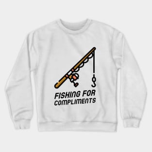 Fishing for Compliments Crewneck Sweatshirt